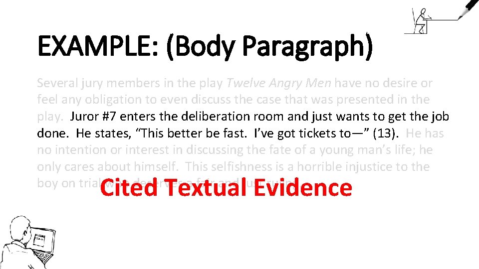 EXAMPLE: (Body Paragraph) Several jury members in the play Twelve Angry Men have no