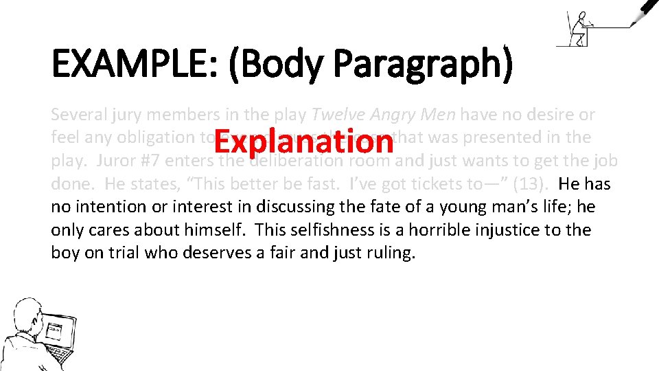 EXAMPLE: (Body Paragraph) Several jury members in the play Twelve Angry Men have no