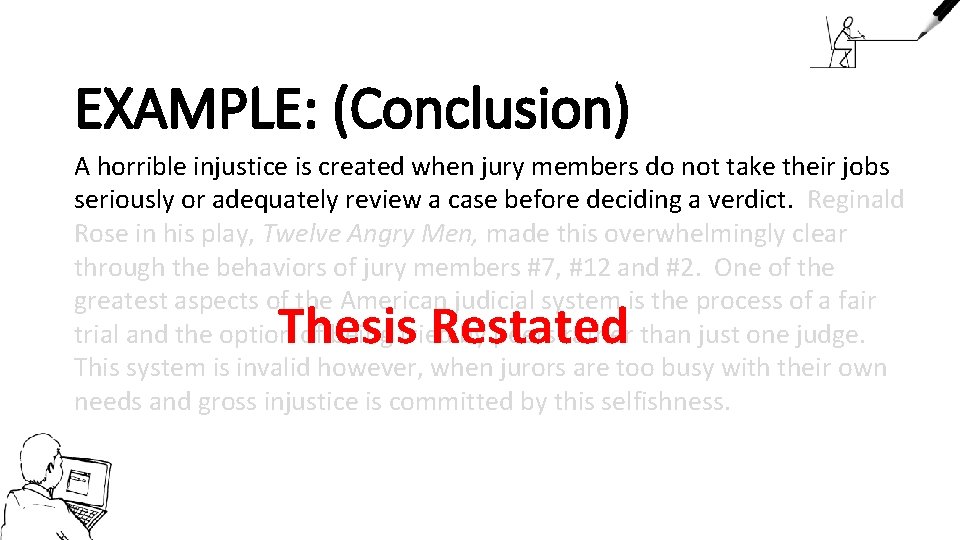 EXAMPLE: (Conclusion) A horrible injustice is created when jury members do not take their