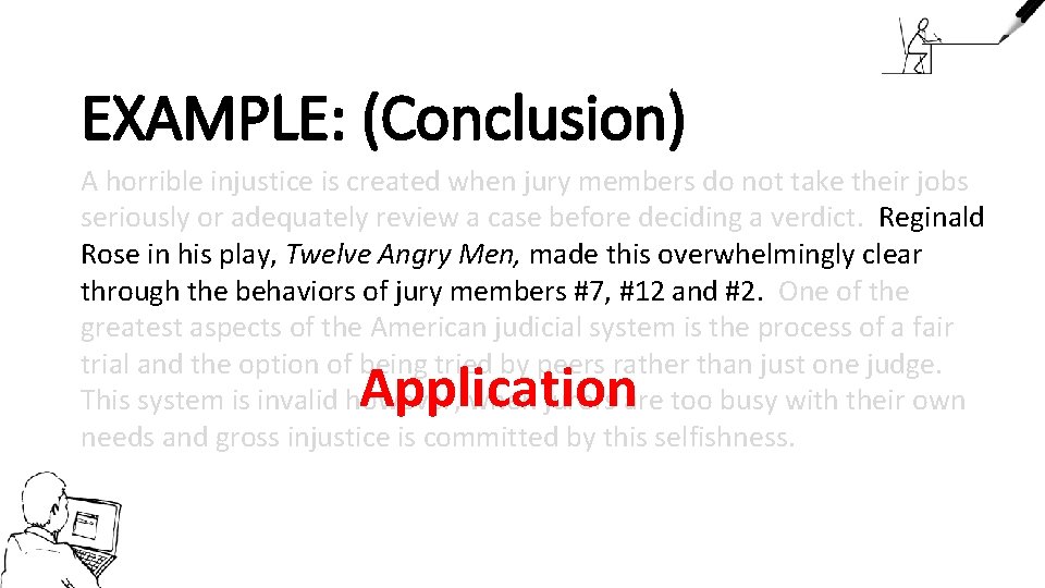 EXAMPLE: (Conclusion) A horrible injustice is created when jury members do not take their