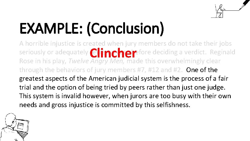 EXAMPLE: (Conclusion) A horrible injustice is created when jury members do not take their