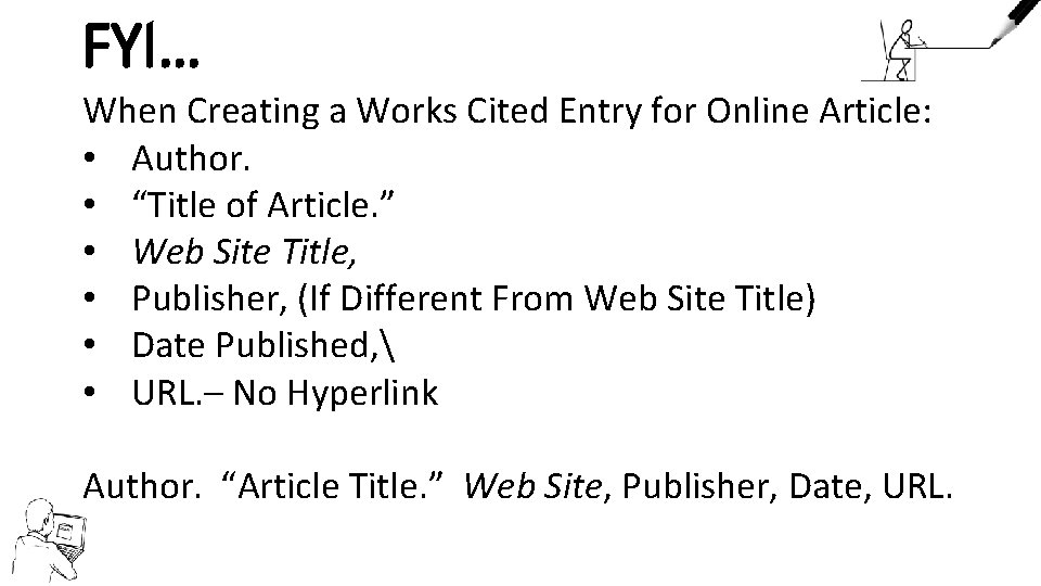 FYI… When Creating a Works Cited Entry for Online Article: • Author. • “Title