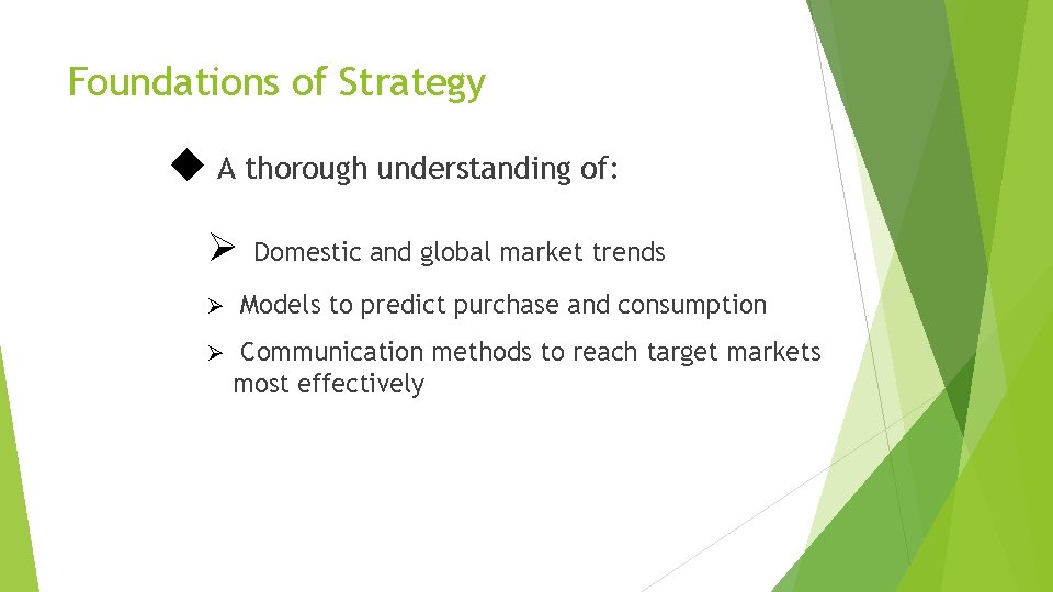 Foundations of Strategy A thorough understanding of: Ø Ø Ø Domestic and global market