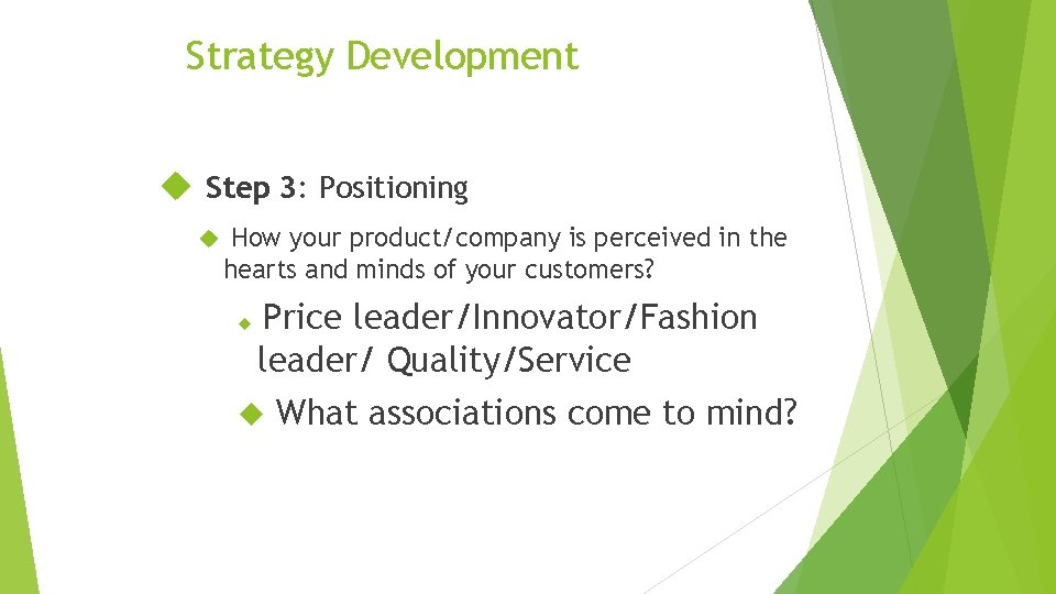 Strategy Development Step 3: Positioning How your product/company is perceived in the hearts and