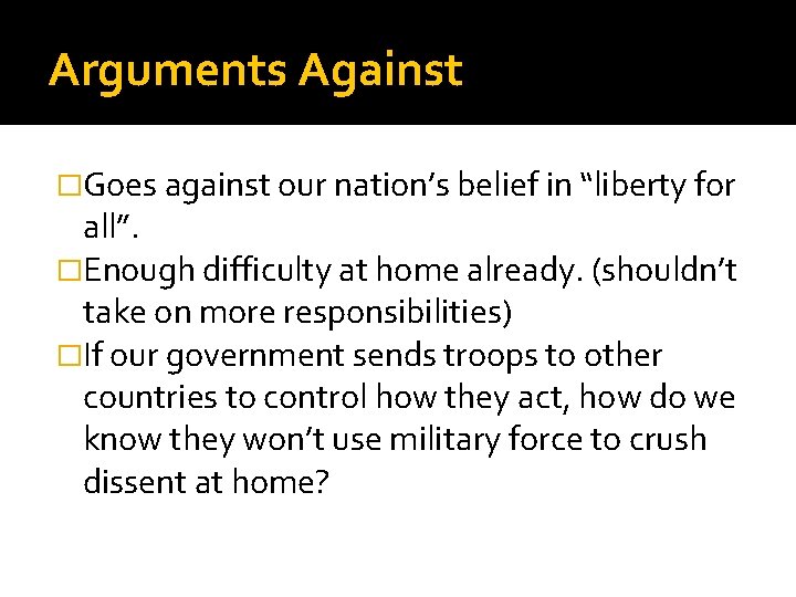 Arguments Against �Goes against our nation’s belief in “liberty for all”. �Enough difficulty at