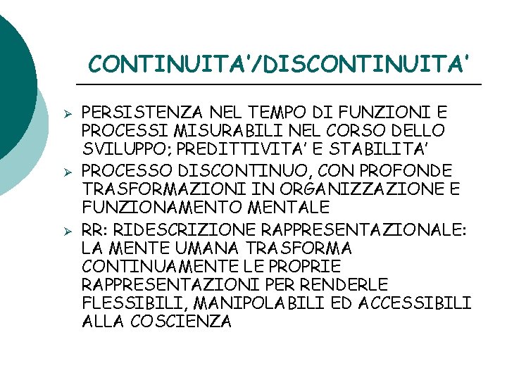 CONTINUITA’/DISCONTINUITA’ Ø Ø Ø PERSISTENZA NEL TEMPO DI FUNZIONI E PROCESSI MISURABILI NEL CORSO