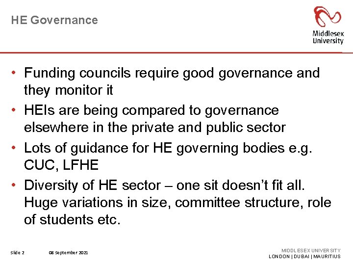 HE Governance • Funding councils require good governance and they monitor it • HEIs