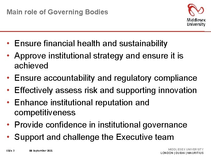 Main role of Governing Bodies • Ensure financial health and sustainability • Approve institutional