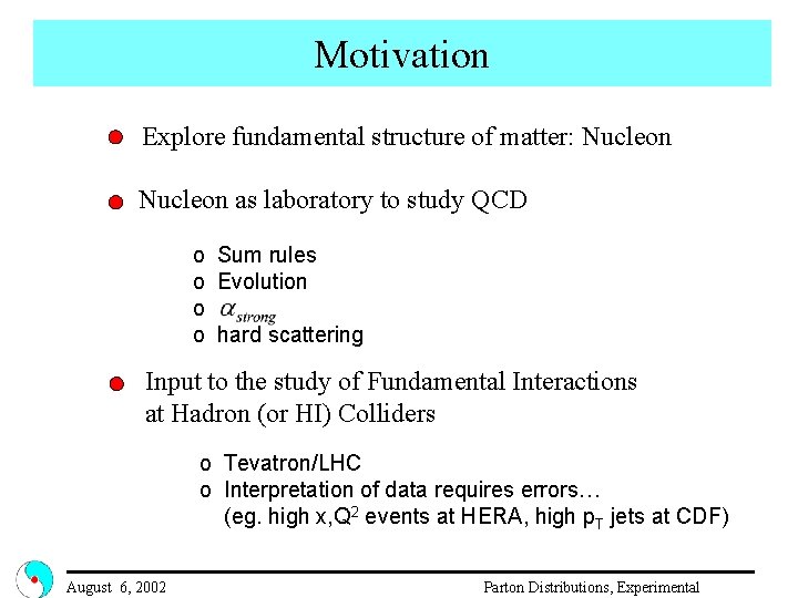 Motivation Explore fundamental structure of matter: Nucleon as laboratory to study QCD o Sum