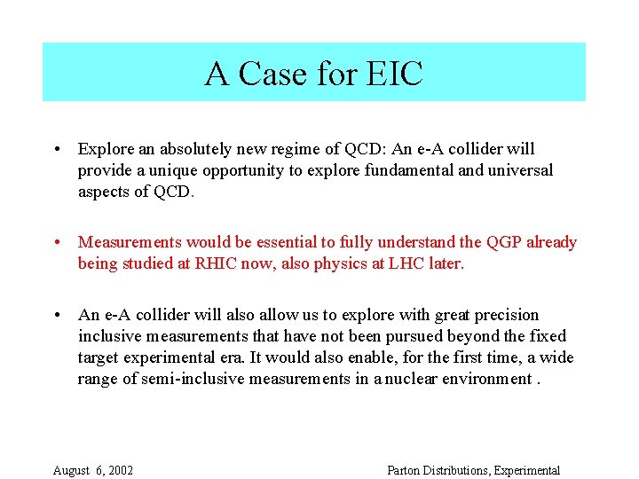 A Case for EIC • Explore an absolutely new regime of QCD: An e-A