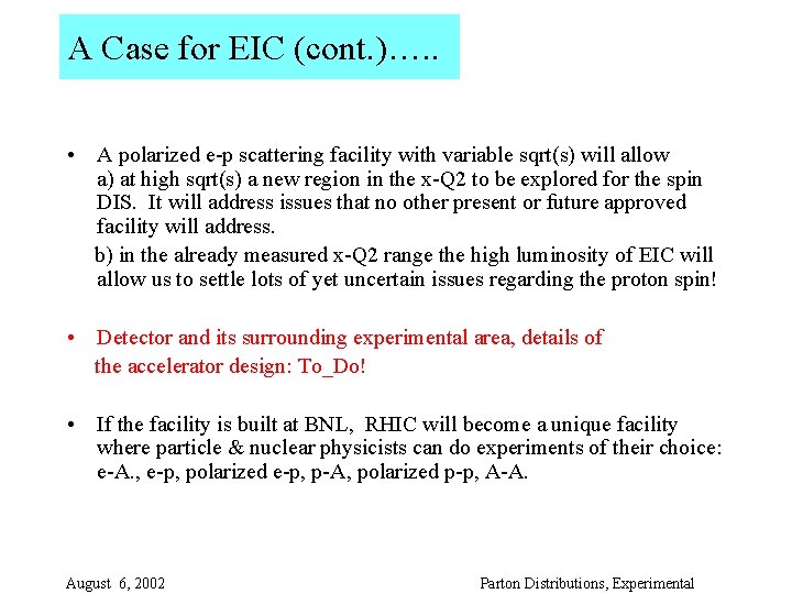 A Case for EIC (cont. )…. . • A polarized e-p scattering facility with