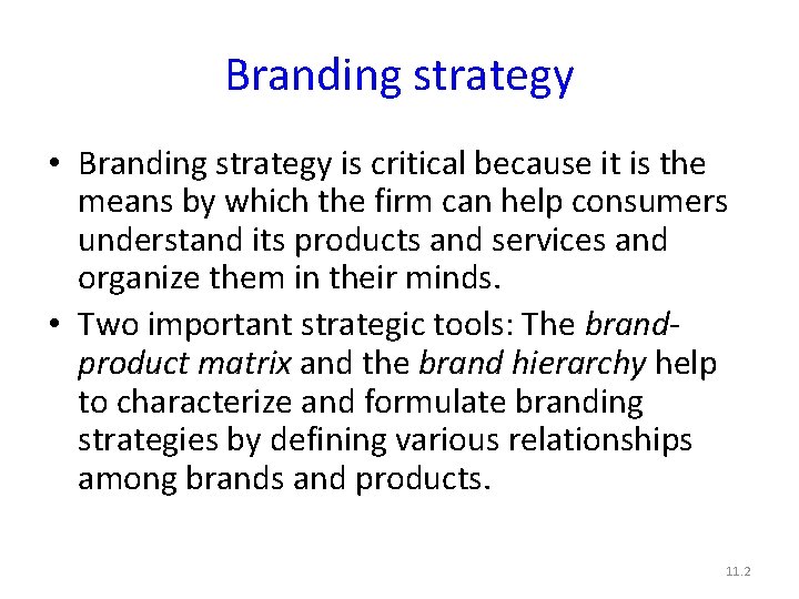 Branding strategy • Branding strategy is critical because it is the means by which