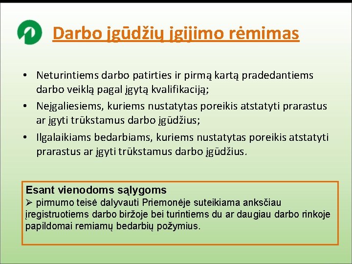 Darbo įgūdžių įgijimo rėmimas • Neturintiems darbo patirties ir pirmą kartą pradedantiems darbo veiklą