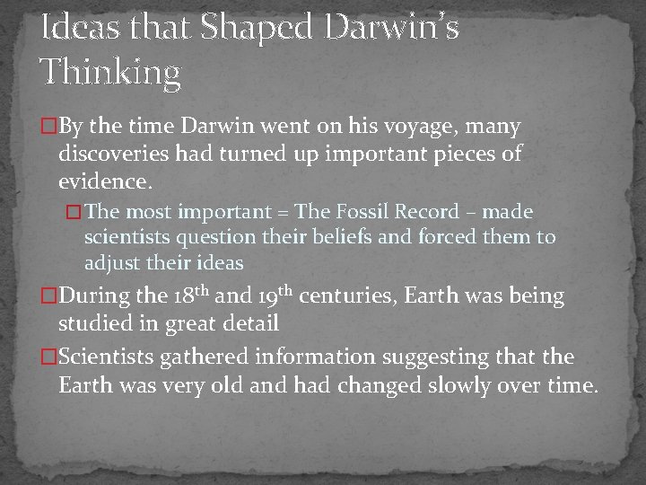 Ideas that Shaped Darwin’s Thinking �By the time Darwin went on his voyage, many