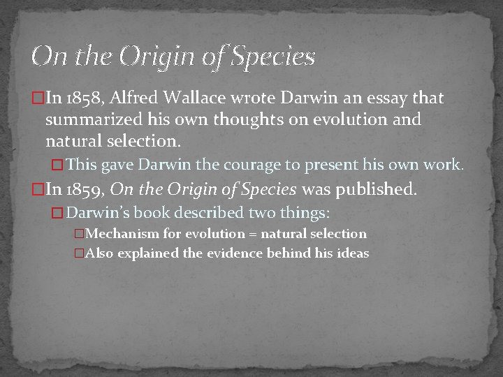 On the Origin of Species �In 1858, Alfred Wallace wrote Darwin an essay that