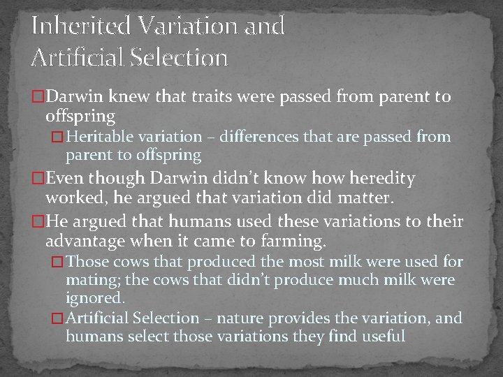 Inherited Variation and Artificial Selection �Darwin knew that traits were passed from parent to