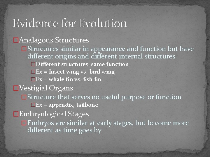 Evidence for Evolution �Analagous Structures � Structures similar in appearance and function but have