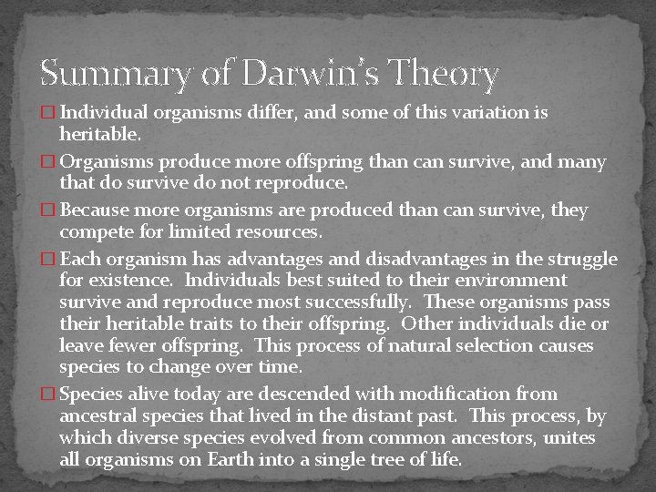 Summary of Darwin’s Theory � Individual organisms differ, and some of this variation is