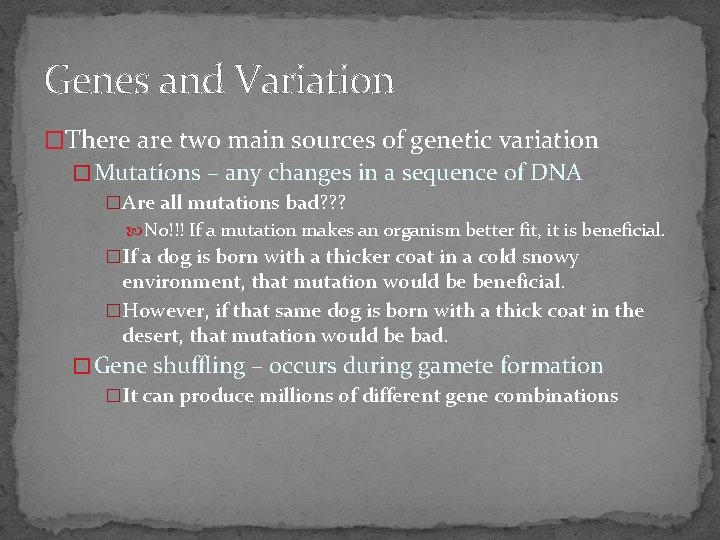 Genes and Variation �There are two main sources of genetic variation � Mutations –