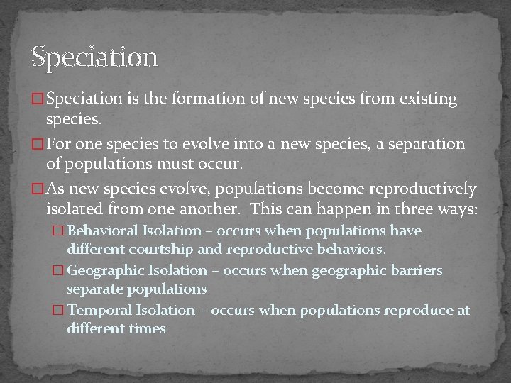 Speciation � Speciation is the formation of new species from existing species. � For