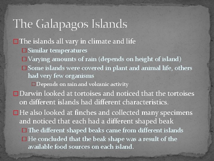 The Galapagos Islands � The islands all vary in climate and life � Similar