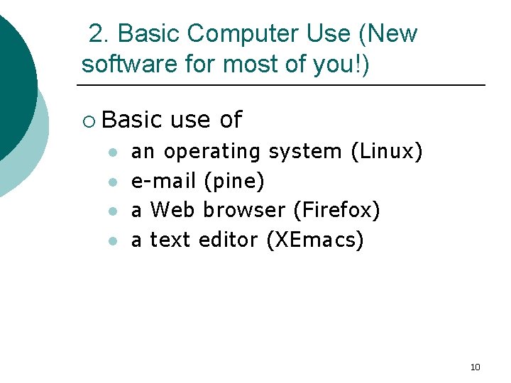 2. Basic Computer Use (New software for most of you!) ¡ Basic l l