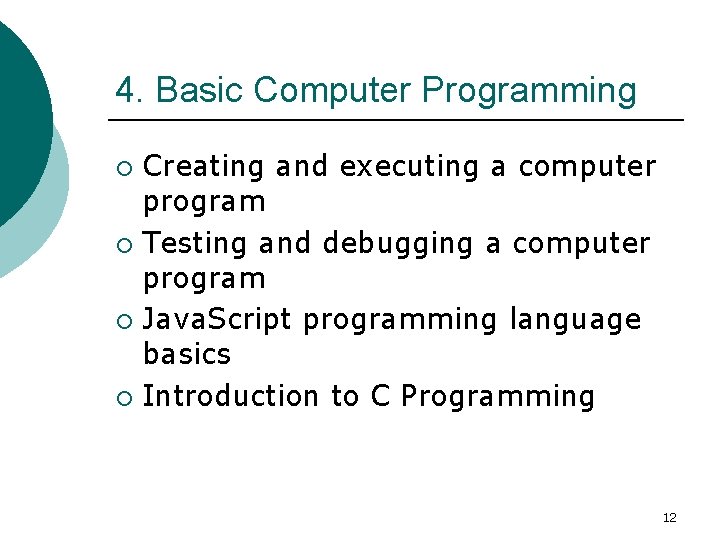 4. Basic Computer Programming Creating and executing a computer program ¡ Testing and debugging