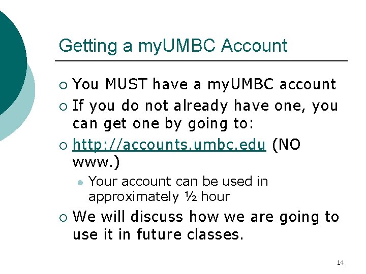 Getting a my. UMBC Account You MUST have a my. UMBC account ¡ If