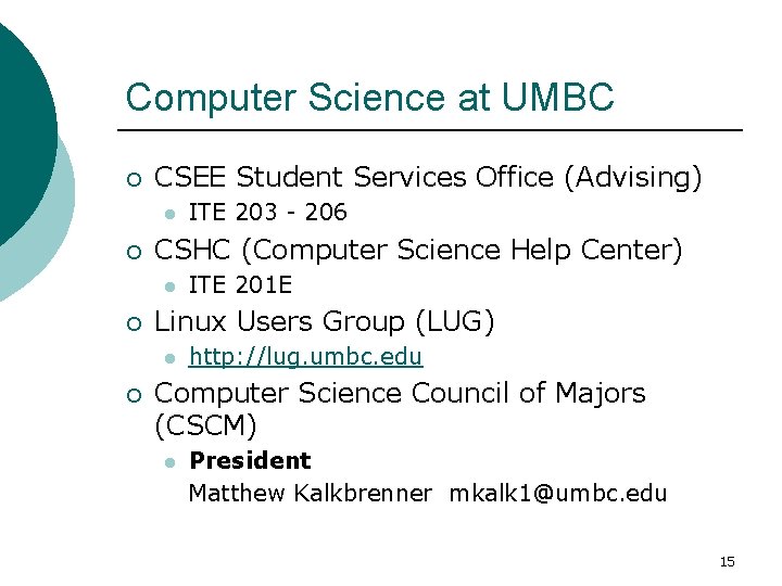 Computer Science at UMBC ¡ CSEE Student Services Office (Advising) l ¡ CSHC (Computer