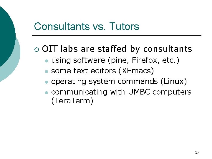 Consultants vs. Tutors ¡ OIT labs are staffed by consultants l l using software