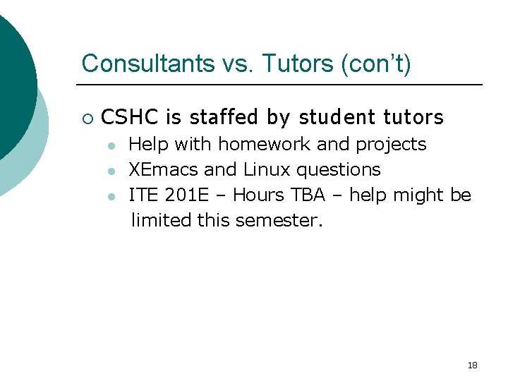Consultants vs. Tutors (con’t) ¡ CSHC is staffed by student tutors l l l