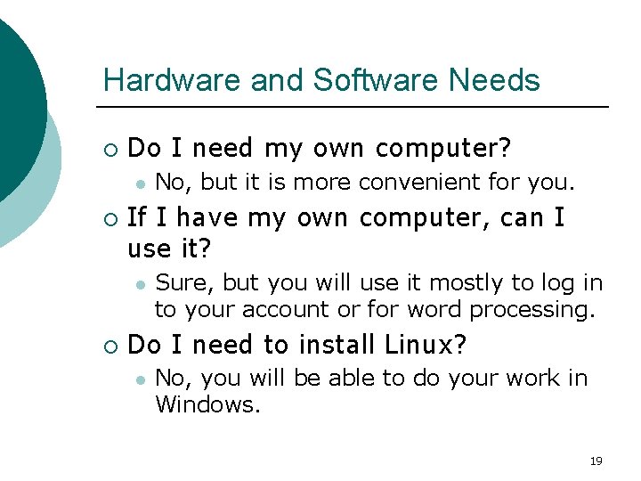 Hardware and Software Needs ¡ Do I need my own computer? l ¡ If