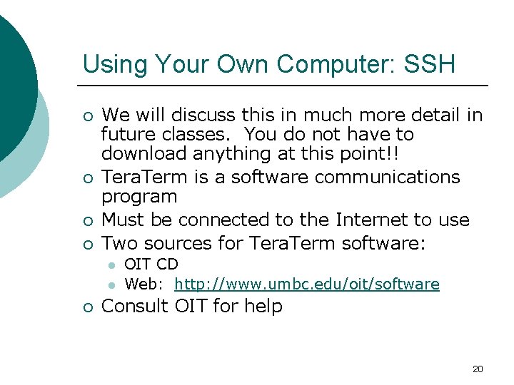 Using Your Own Computer: SSH ¡ ¡ We will discuss this in much more