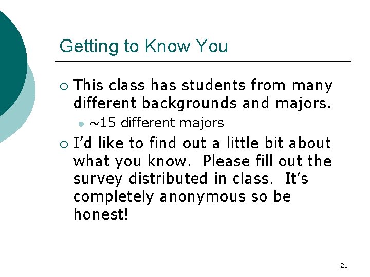 Getting to Know You ¡ This class has students from many different backgrounds and
