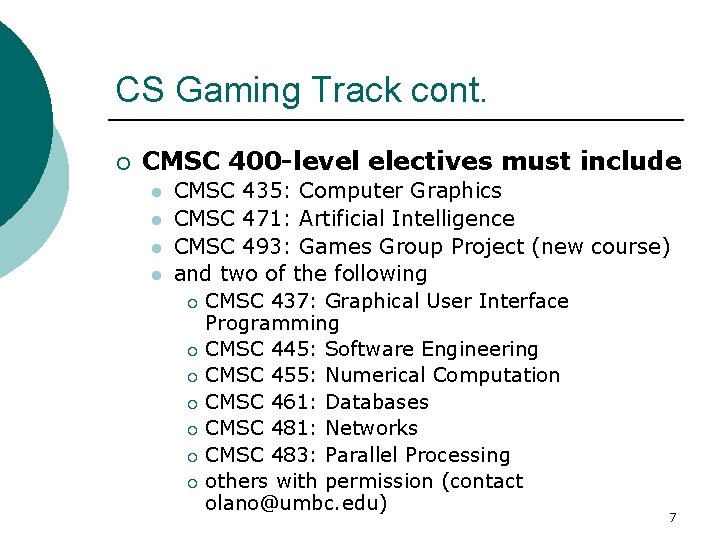 CS Gaming Track cont. ¡ CMSC 400 -level electives must include l l CMSC