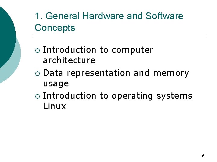 1. General Hardware and Software Concepts Introduction to computer architecture ¡ Data representation and