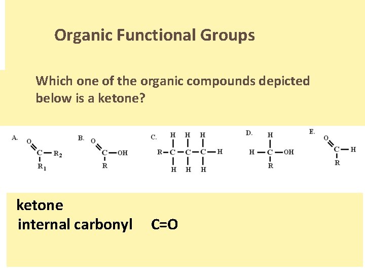 Organic Functional Groups Which one of the organic compounds depicted below is a ketone?