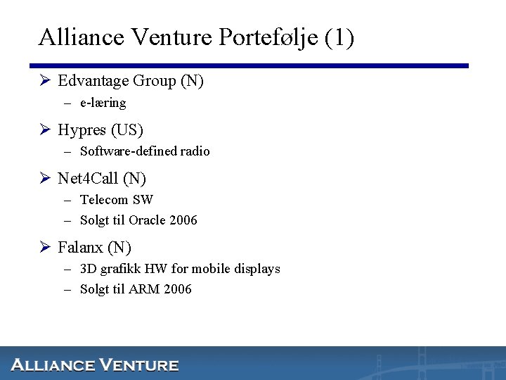 Alliance Venture Portefølje (1) Ø Edvantage Group (N) – e-læring Ø Hypres (US) –