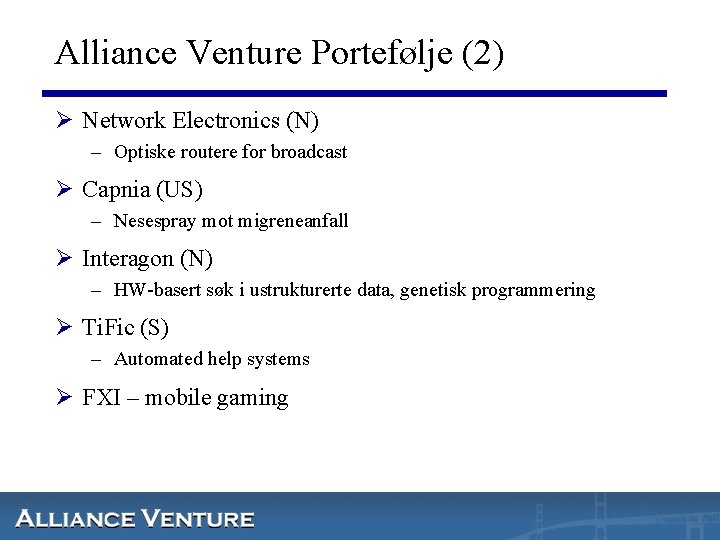 Alliance Venture Portefølje (2) Ø Network Electronics (N) – Optiske routere for broadcast Ø