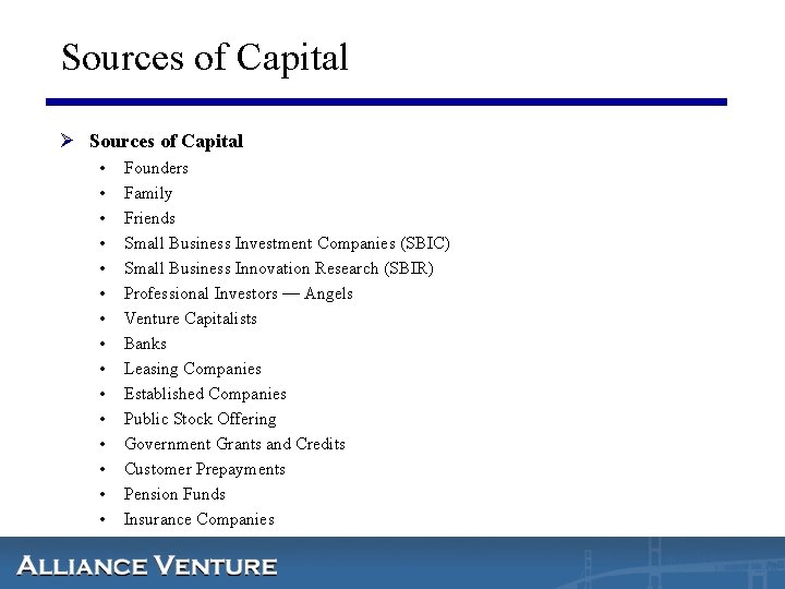 Sources of Capital Ø Sources of Capital • • • • Founders Family Friends