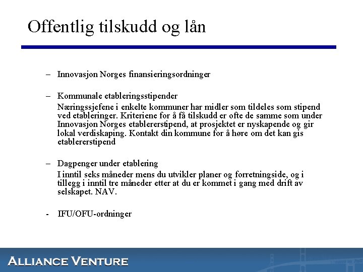 Offentlig tilskudd og lån – Innovasjon Norges finansieringsordninger – Kommunale etableringsstipender Næringssjefene i enkelte