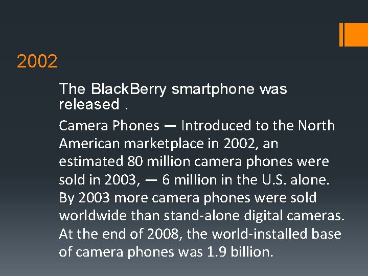 2002 The Black. Berry smartphone was released. Camera Phones — Introduced to the North
