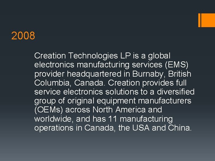 2008 Creation Technologies LP is a global electronics manufacturing services (EMS) provider headquartered in