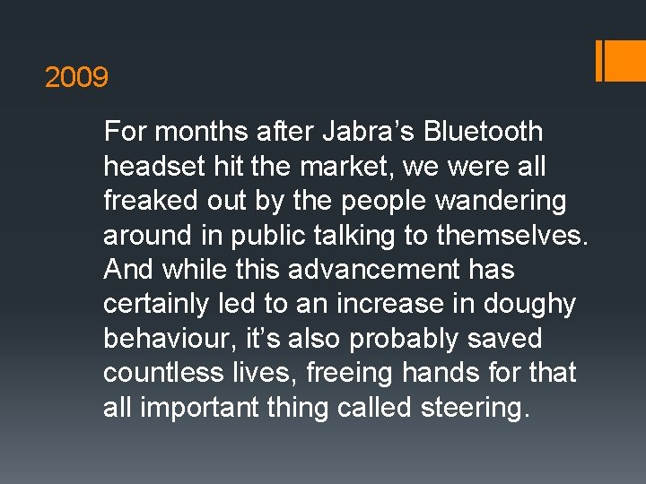 2009 For months after Jabra’s Bluetooth headset hit the market, we were all freaked
