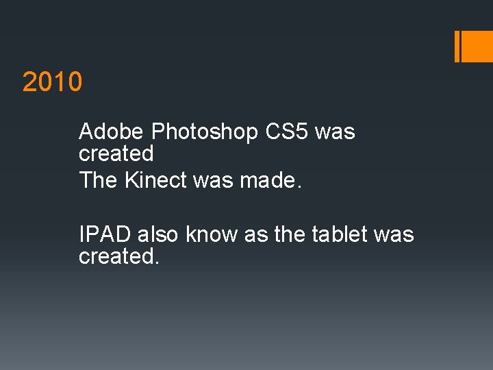 2010 Adobe Photoshop CS 5 was created The Kinect was made. IPAD also know