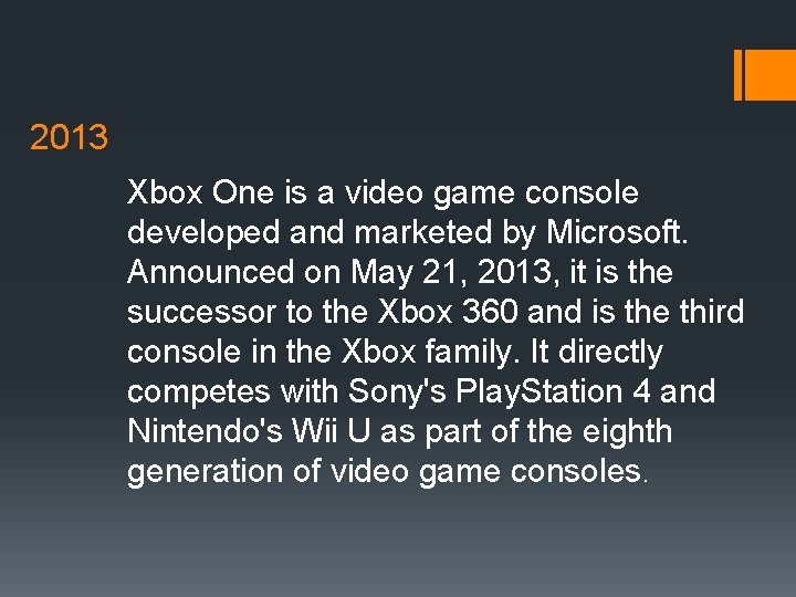 2013 Xbox One is a video game console developed and marketed by Microsoft. Announced