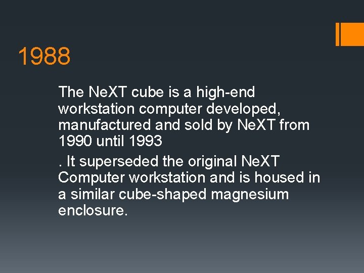 1988 The Ne. XT cube is a high-end workstation computer developed, manufactured and sold