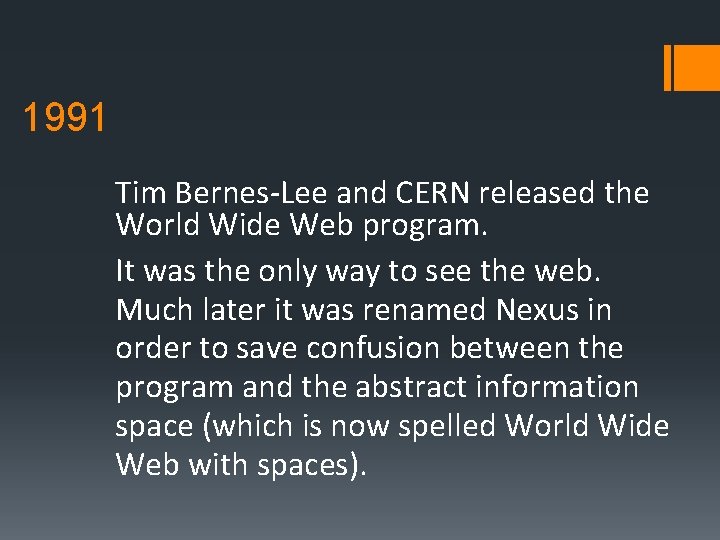 1991 Tim Bernes-Lee and CERN released the World Wide Web program. It was the