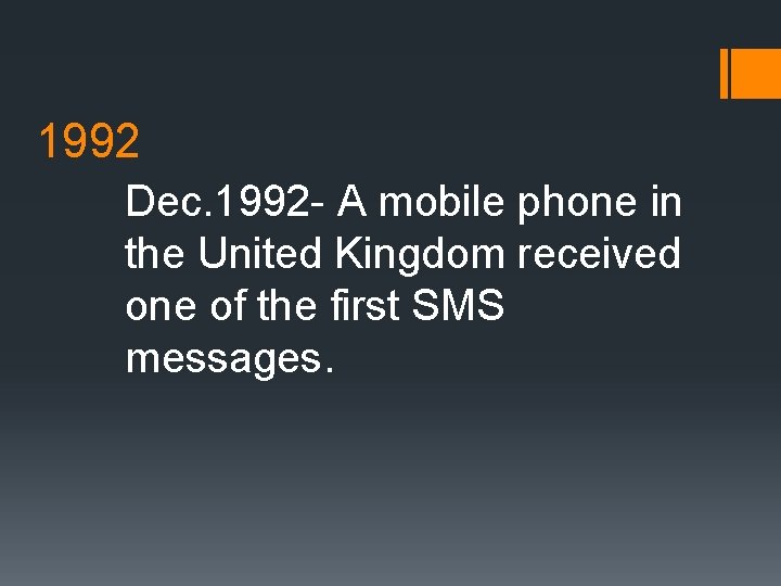1992 Dec. 1992 - A mobile phone in the United Kingdom received one of