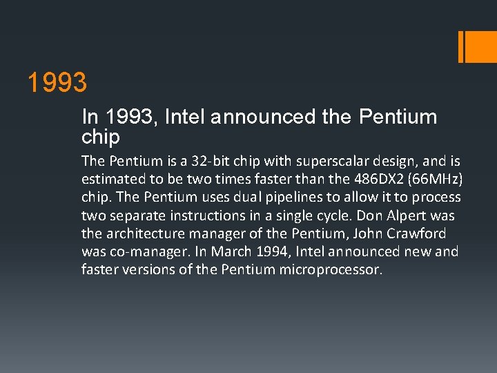 1993 In 1993, Intel announced the Pentium chip The Pentium is a 32 -bit